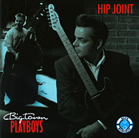 Big Town Playboys Hip Joint Формат: Audio CD (Jewel Case) Дистрибьюторы: Ace Records, Концерн "Группа Союз" Германия Лицензионные товары Характеристики аудионосителей 2010 г Альбом: Импортное издание