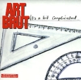 Art Brut It's A Bit Complicated Формат: Audio CD (Jewel Case) Дистрибьюторы: Gala Records, EMI Music Лицензионные товары Характеристики аудионосителей 2007 г Альбом: Российское издание