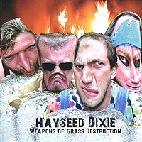 Hayseed Dixie Weapons Of Grass Destruction Формат: Audio CD (Jewel Case) Дистрибьюторы: Cooking Vinyl Ltd , Концерн "Группа Союз" Европейский Союз Лицензионные товары